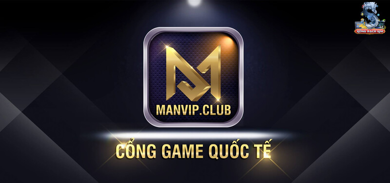 Cổng game ManVip thu hút hàng triệu game thủ tham gia