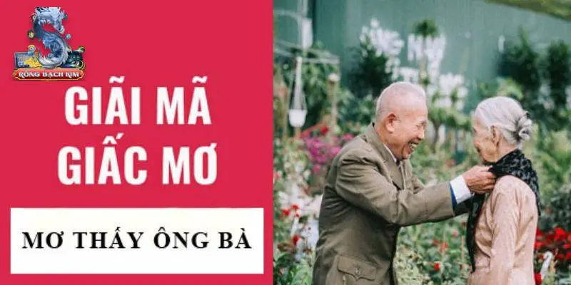 Chiêm bao thấy ông bà hãy chọn con số phù hợp để đánh