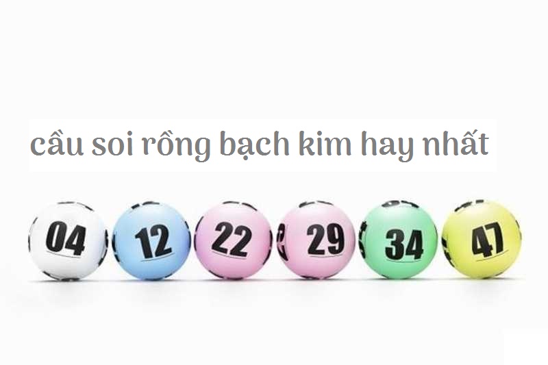 Bật mí mẹo cầu soi khi dùng rồng bạch kim hay nhất