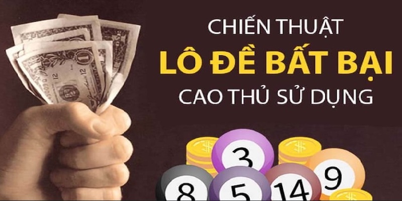 Chiến thuật đánh lô đề bất bại theo lô kép