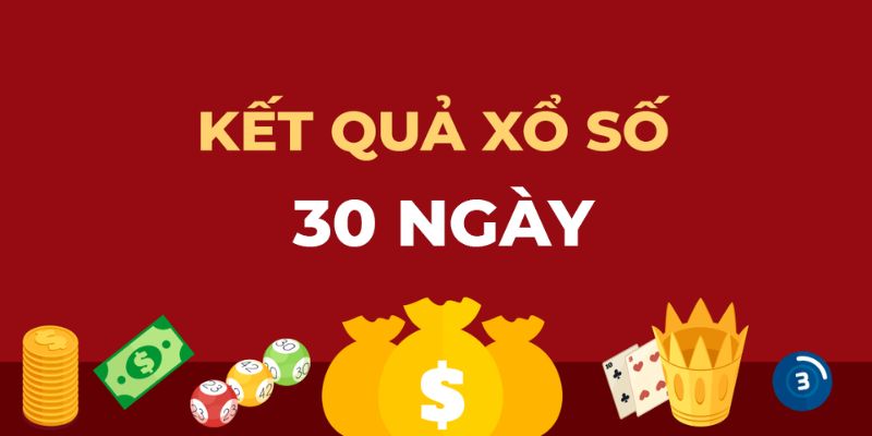 KQXS 30 ngày - Kết quả xổ số 30 ngày gần nhất tại 2 miền Nam Bắc