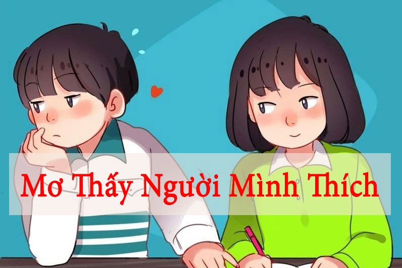 Mơ thấy người mình thích có ý nghĩa gì?