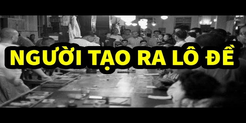 Ông tổ số đề là ai? và luật chơi thời đó ra sao luôn là thắc mắc của nhiều người