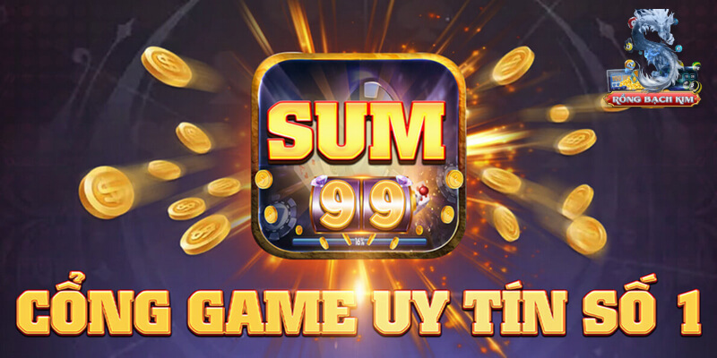 Sum99 - Cổng game uy tín số 1 Đông Nam Á