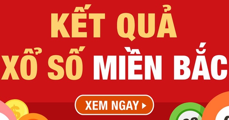 Tổng hợp kết quả xổ số miền Bắc nhanh, chuẩn xác nhất